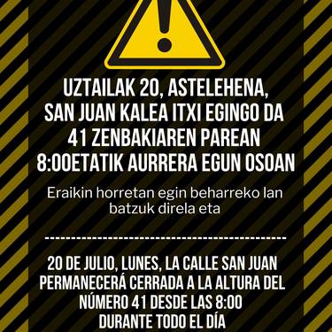 Uztailaren 20an San Juan kalea itxi egingo da 41 zenbakiaren parean egun osoan