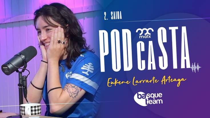 Matx Podcasta 02: Eukene Larrarte