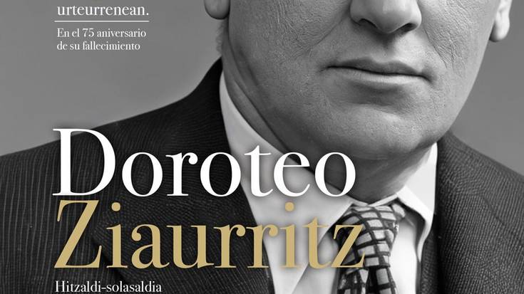 Doroteo Ziaurritz EAJko EBBko presidente eta Tolosako lehen alkate abertzalearen jarduna ezagutzeko hitzaldia egingo da hilaren 17an