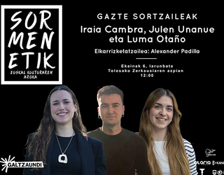 Iraia Cambra, Julen Unanue eta Luma Otaño izango dira protagonista Sormenetik-en