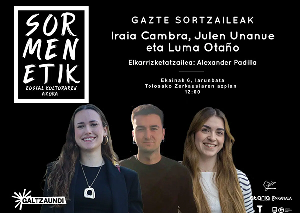 Iraia Cambra, Julen Unanue eta Luma Otaño izango dira protagonista Sormenetik-en
