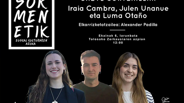 Iraia Cambra, Julen Unanue eta Luma Otaño izango dira protagonista Sormenetik-en