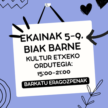 Ekainaren 5etik 9ra kultur etxea 15:00etatik 21:00etara egongo da zabalik