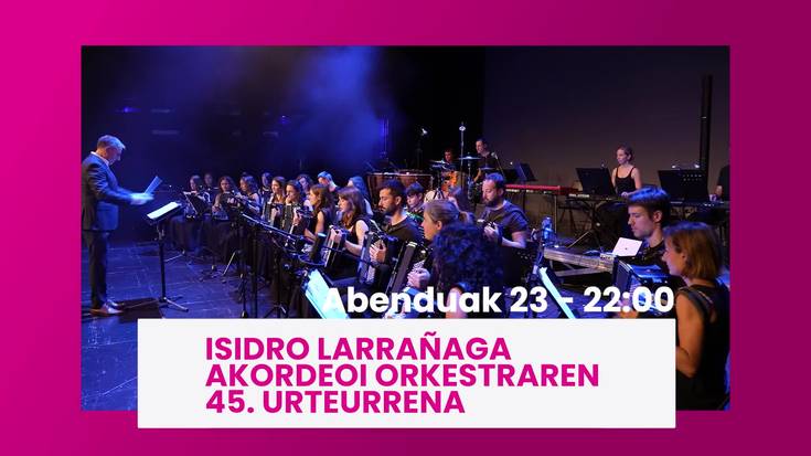 Isidro Larrañaga Akordeoi Orkestraren 45. urteurrena gaur 22:00etan