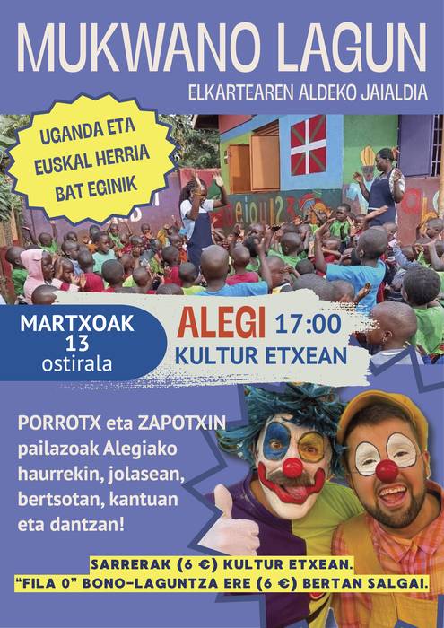 Martxoaren 13an Porrotx eta Zapotxin pailazoen emanaldia izango da kultur etxean Mukwano Lagun GKEren alde