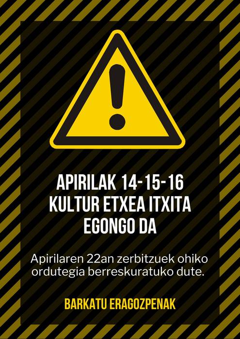 Apirilaren 14an, 15ean eta 16an kultur etxea itxita